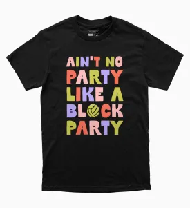 Ain't No Party Like a Block Party Tee